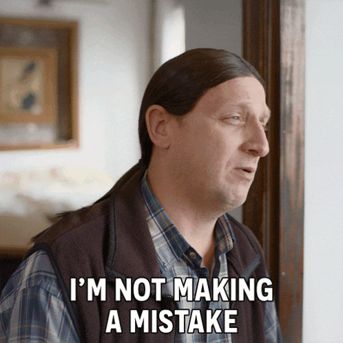 I'M Not Making A Mistake Tim Robinson GIF