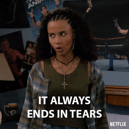 It Always Ends In Tears Gwen Runck GIF