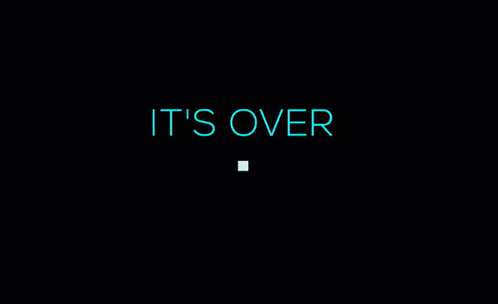 It's Over GIF