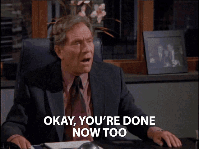 Okay You're Done Now To George Segal GIF