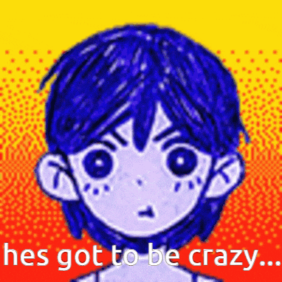 Omori Hes Got To Be Crazy GIF