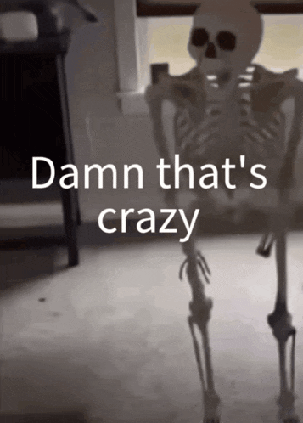 Skeleton Meme That'S Crazy GIF