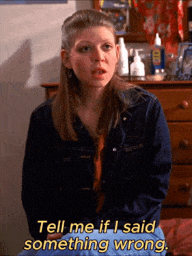 Tell Me If I Said Something Wrong Tara Maclay GIF