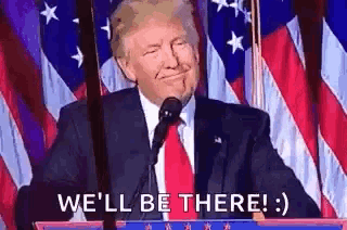 Well Be There Donald Trump GIF