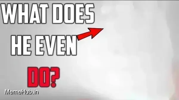 What Does He Even Do Meme Template