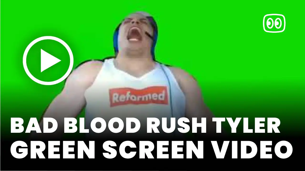 Bad blood rush Tyler Green Screen