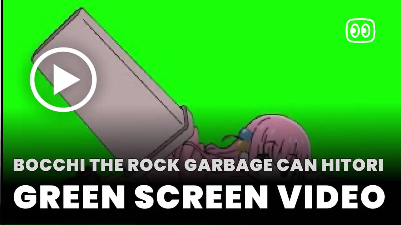 Bocchi The Rock Garbage can Hitori Green Screen