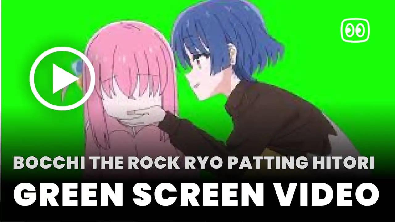 Bocchi The Rock Ryo patting Hitori Green Screen