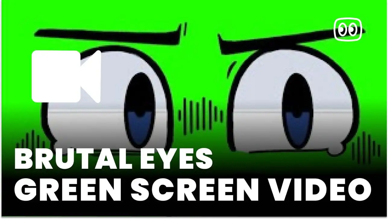 Brutal Eyes Green Screen