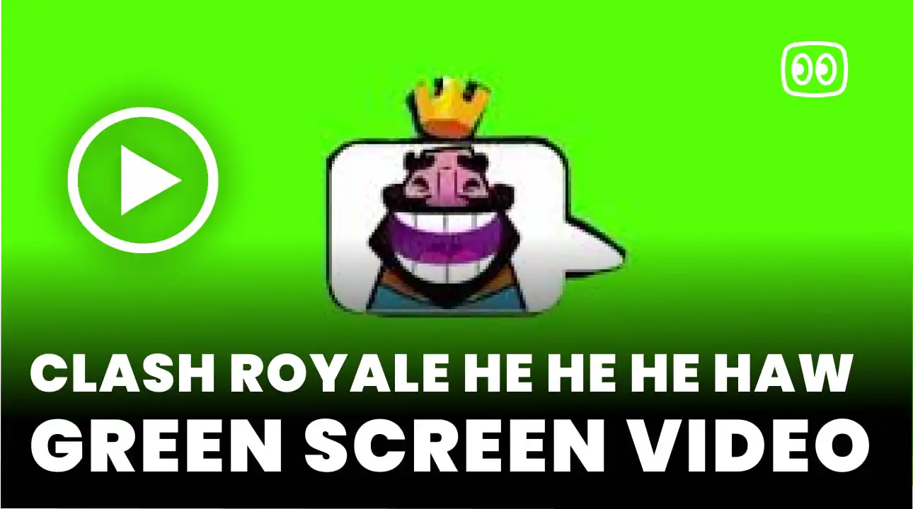 Clash Royale He He He Haw Green Screen