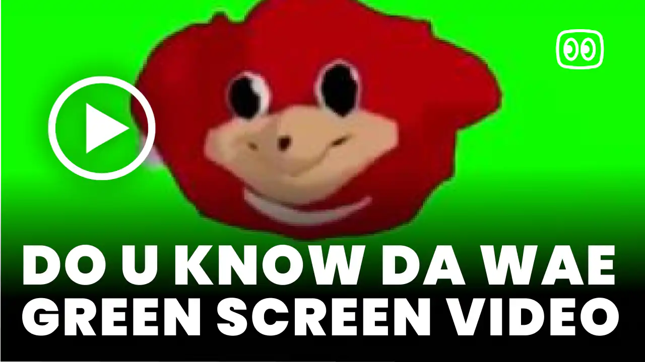 Do U Know Da Wae Green Screen