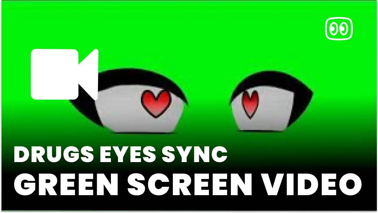 Drugs eyes SYNC Green Screen