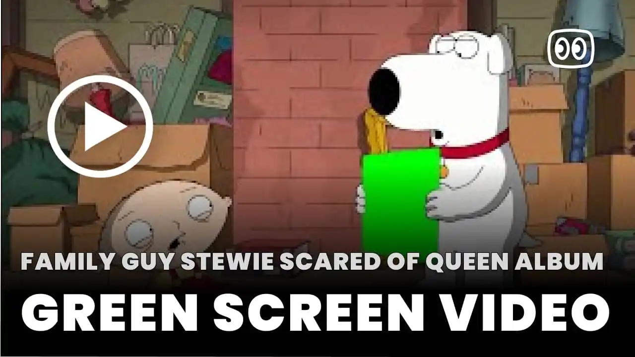 Family Guy Stewie Scared of Queen Album Green Screen