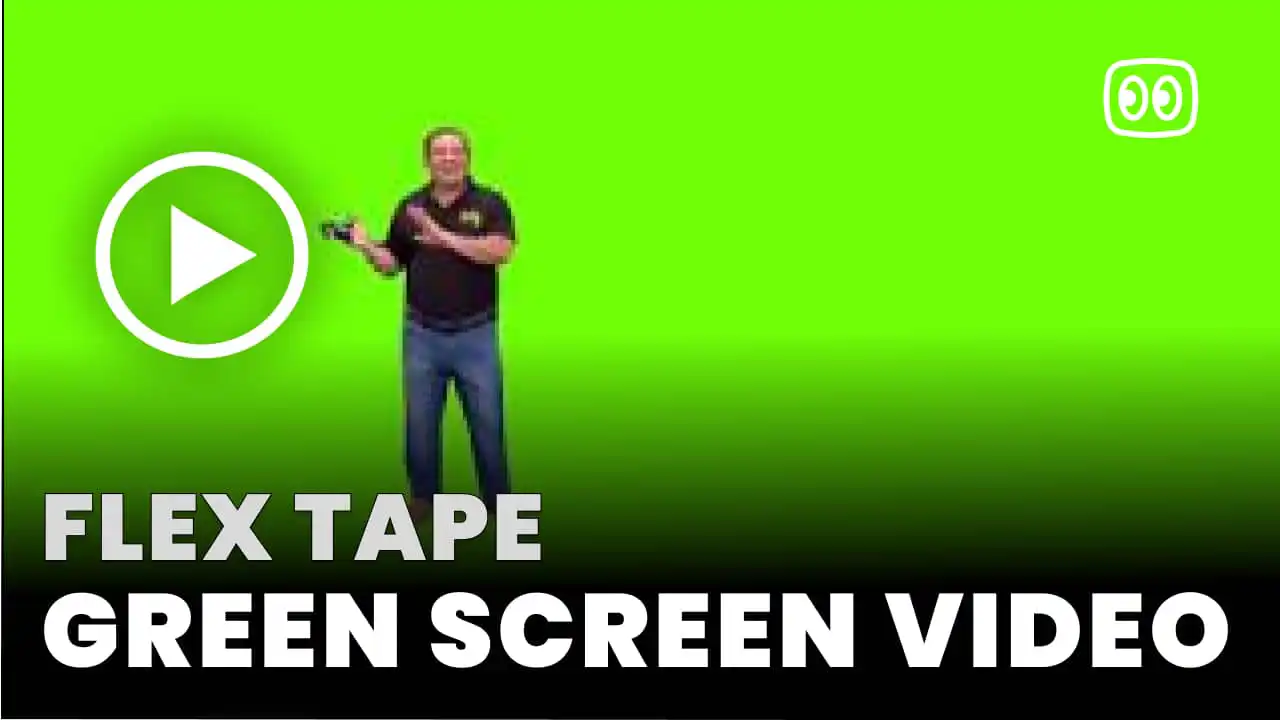 flex tape Green Screen