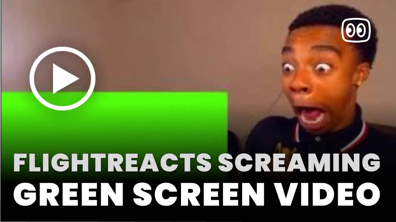 FlightReacts Screaming Green Screen
