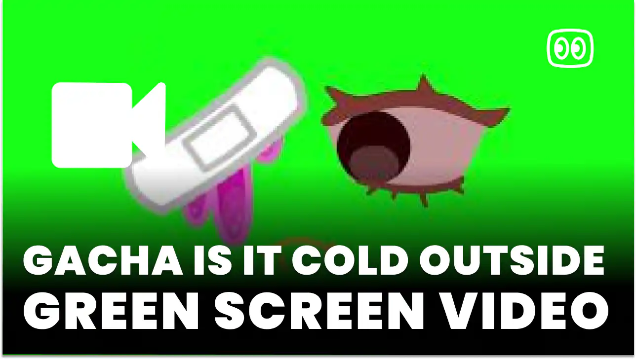Gacha Is it cold outside Green Screen