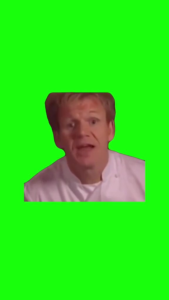 Gordon Ramesy Go F yourself Green Screen Meme