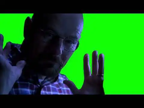 Ha You got me Walter White Breaking Bad Green Screen