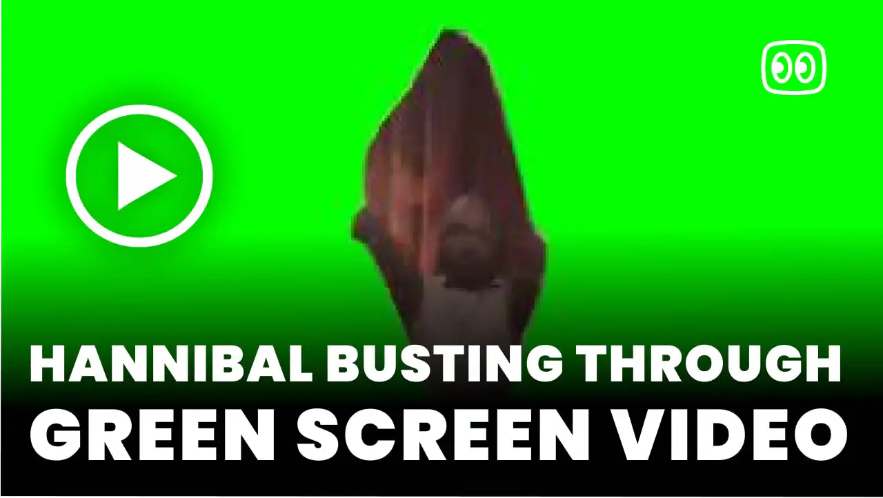 Hannibal Busting Through Green Screen