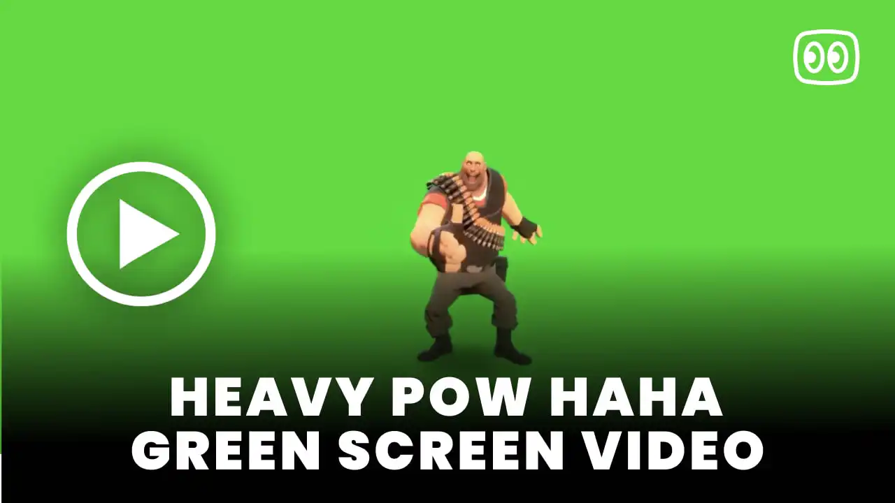 Heavy Pow Haha Green Screen