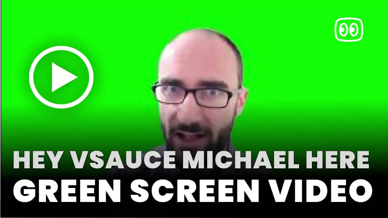 Hey Vsauce Michael here Green Screen