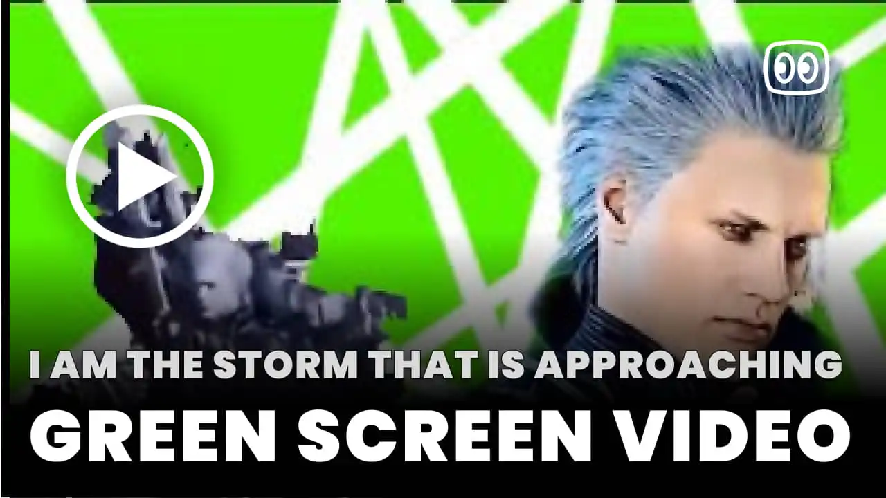 I am the storm that is approaching Green Screen