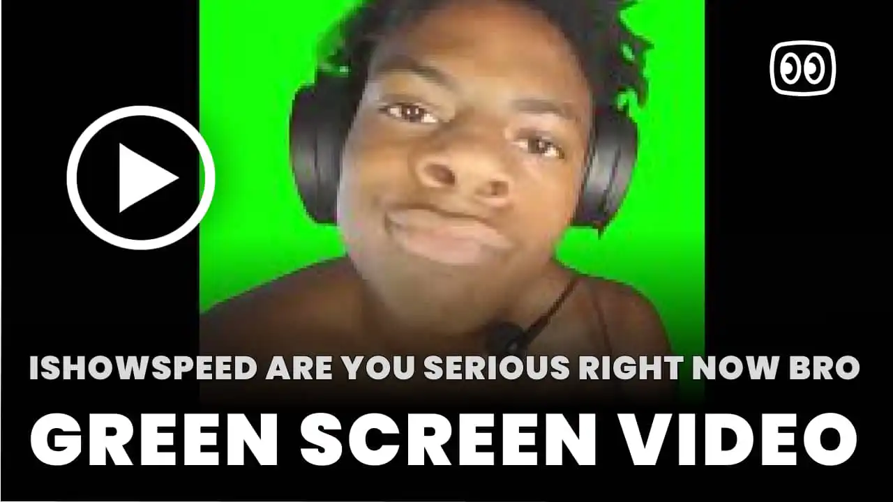 IShowSpeed Are You Serious Right Now Bro Green Screen