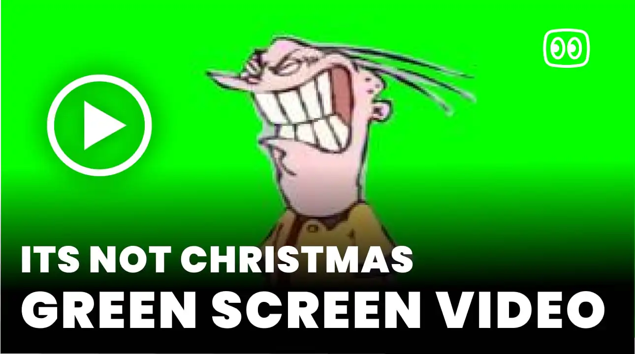 Its not Christmas Green Screen