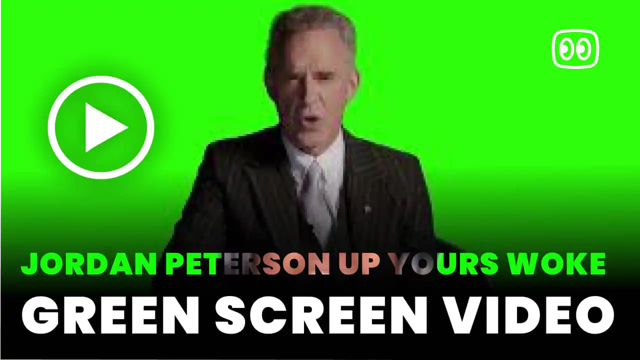 Jordan Peterson up yours woke  Green Screen