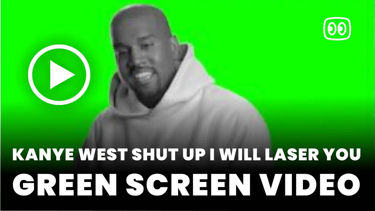 Kanye West Shut Up I Will Laser You Green Screen