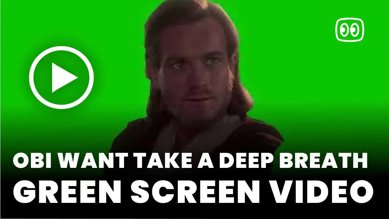 Obi Wan take a deep breath green screen