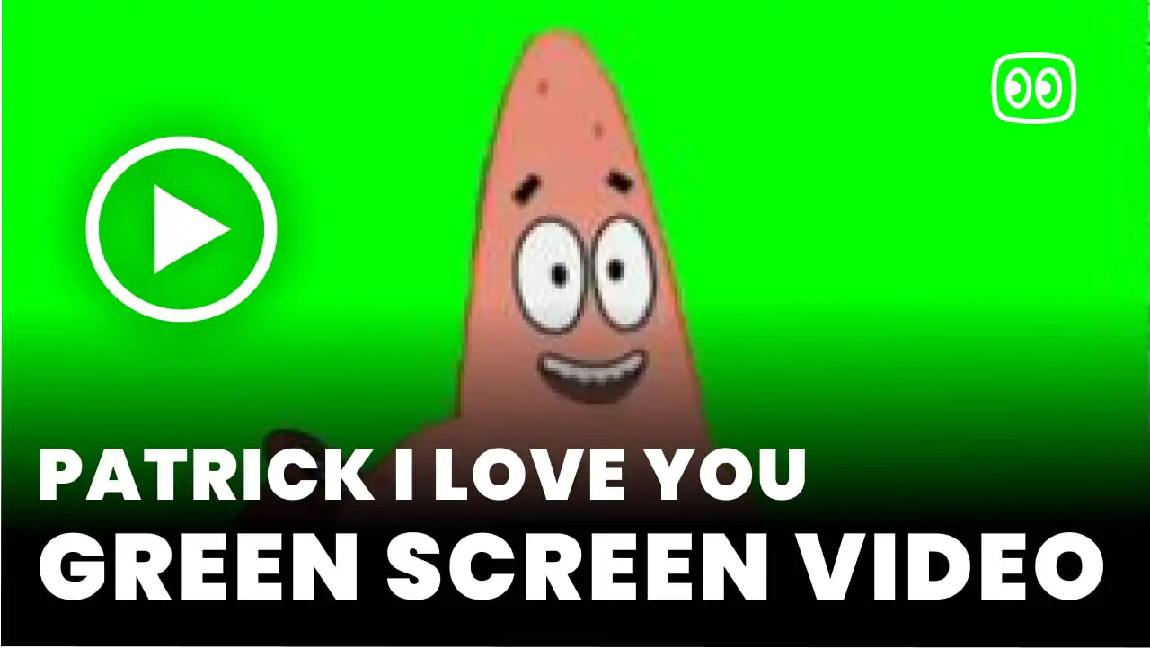Patrick I Love You Green Screen