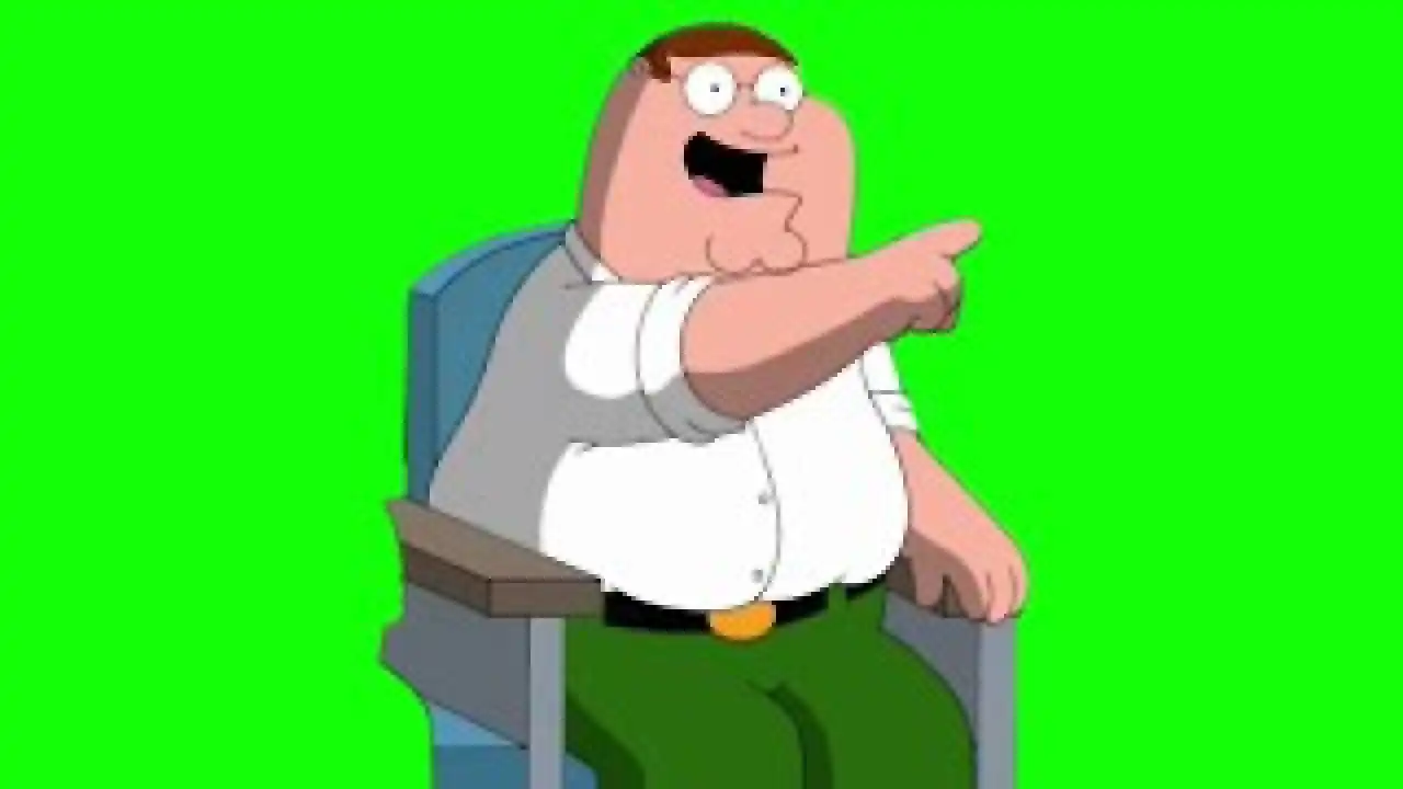 Peter Griffin he said it green screen