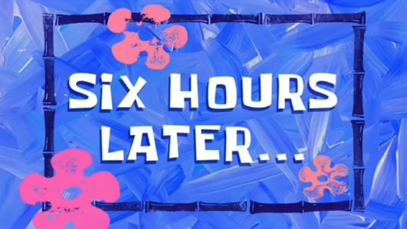 Six Hours Later Meme Template