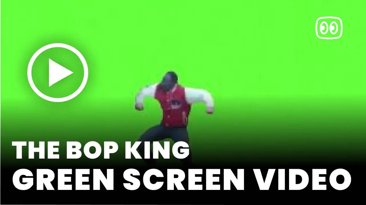 The Bop King Green Screen