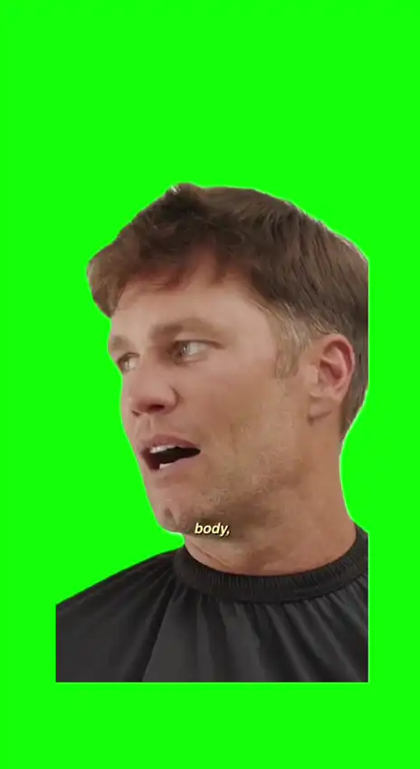 Tom Brady f your tired body meme Green Screen
