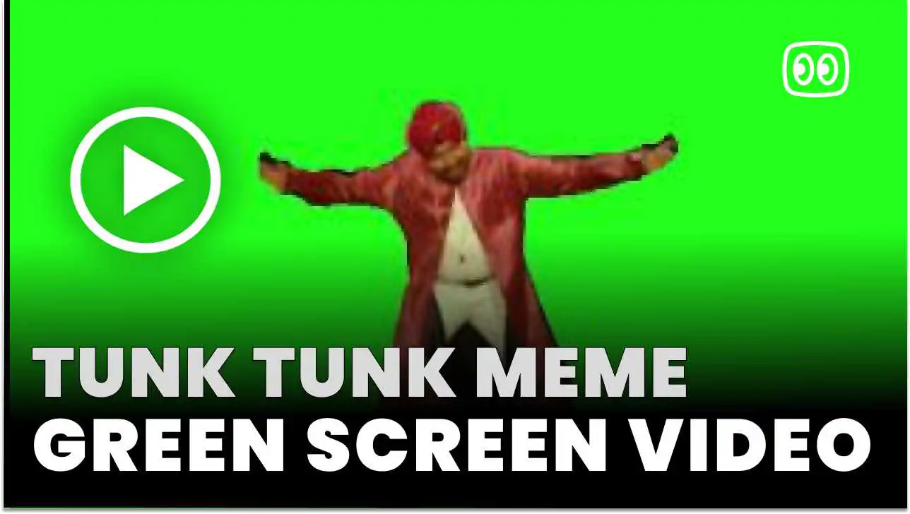 Tunk Tunk Meme Green Screen