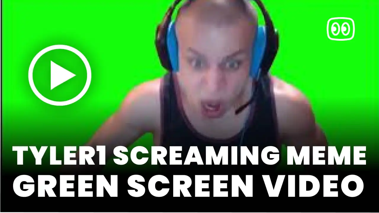Tyler1 Screaming Meme Green Screen